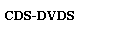 CDS-DVDS