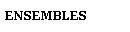 ENSEMBLES
